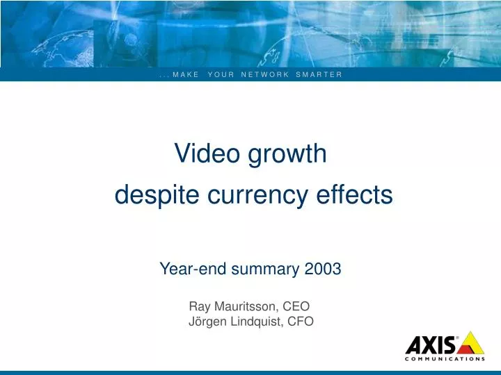 video growth despite currency effects year end summary 2003