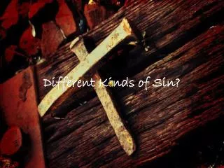 Different Kinds of Sin?
