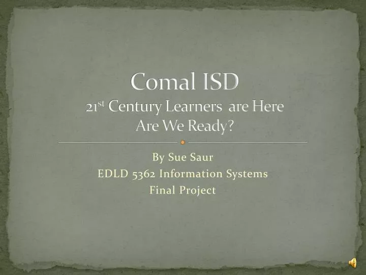 comal isd 21 st century learners are here are we ready