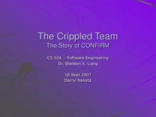 The Crippled Team The Story of CONFIRM