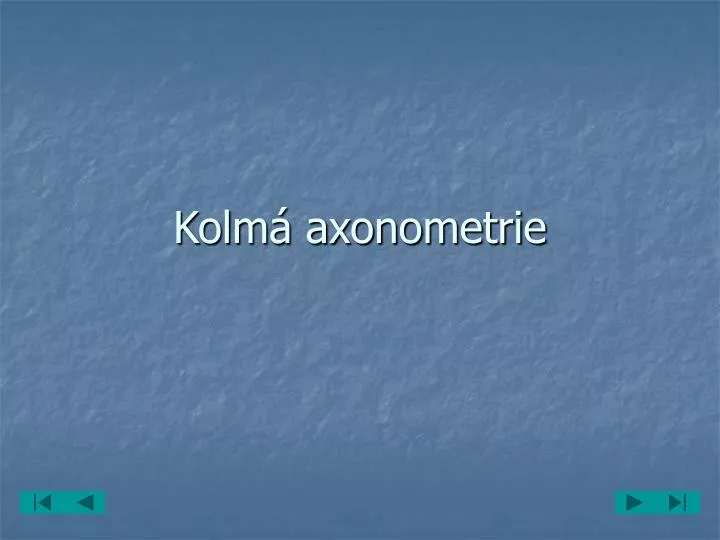 kolm axonometrie