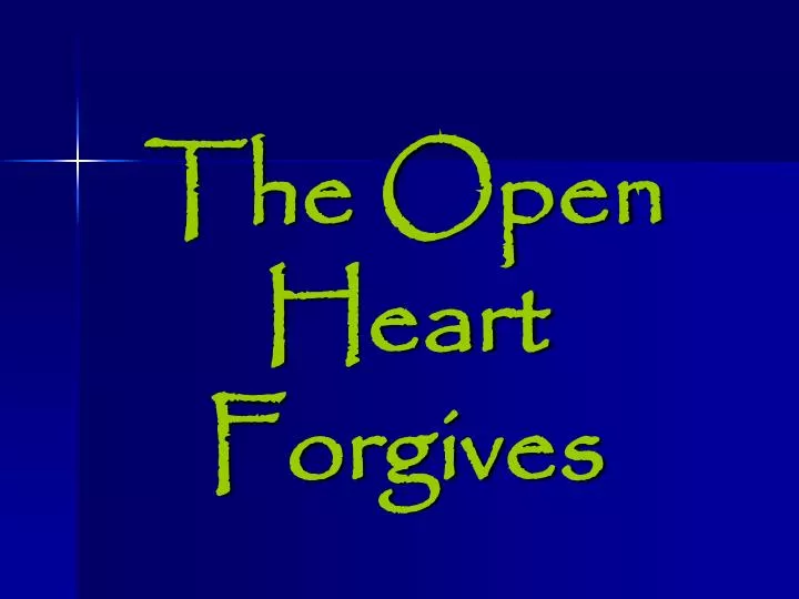 the open heart forgives