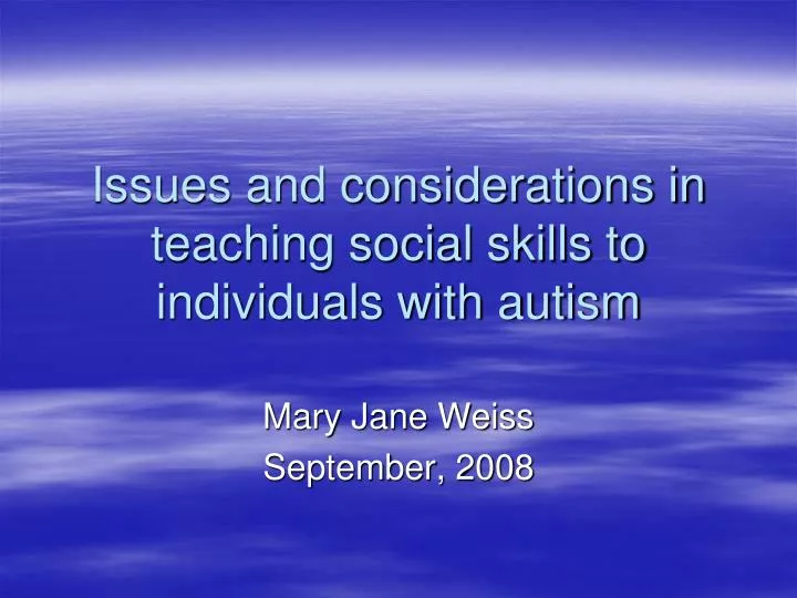 issues and considerations in teaching social skills to individuals with autism