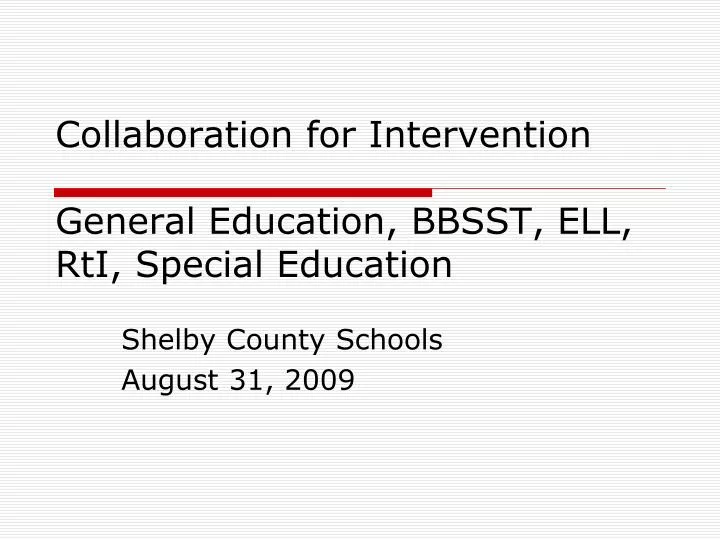 collaboration for intervention general education bbsst ell rti special education