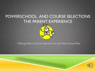 PowerSchool and Course Selections The Parent Experience