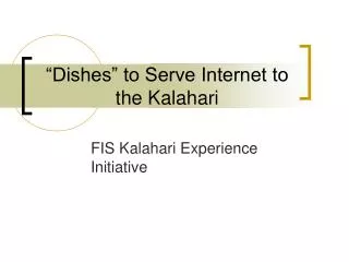 “Dishes” to Serve Internet to the Kalahari