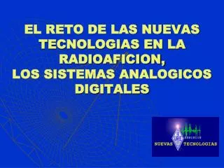 el reto de las nuevas tecnologias en la radioaficion los sistemas analogicos digitales