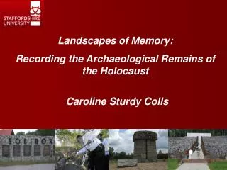 Landscapes of Memory: Recording the Archaeological Remains of the Holocaust