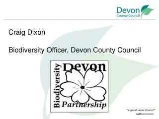 Craig Dixon Biodiversity Officer, Devon County Council