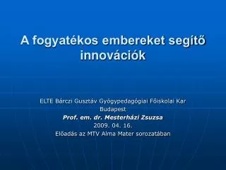 a fogyat kos embereket seg t innov ci k
