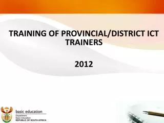 TRAINING OF PROVINCIAL/DISTRICT ICT TRAINERS 2012