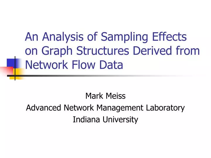 an analysis of sampling effects on graph structures derived from network flow data