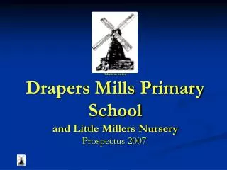 Click to enter Drapers Mills Primary School and Little Millers Nursery