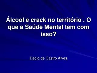lcool e crack no territ rio o que a sa de mental tem com isso