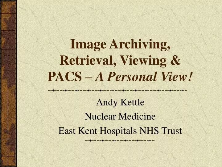 image archiving retrieval viewing pacs a personal view