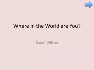Where in the World are You?