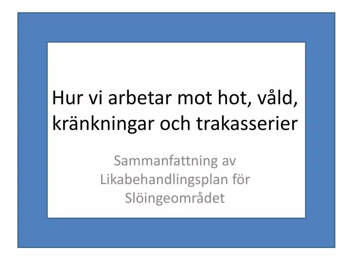 hur vi arbetar mot hot v ld kr nkningar och trakasserier