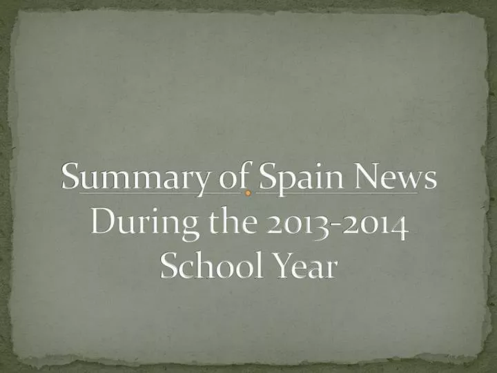 summary of spain news during the 2013 2014 school year