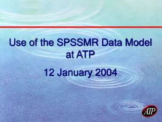 Use of the SPSSMR Data Model at ATP 12 January 2004