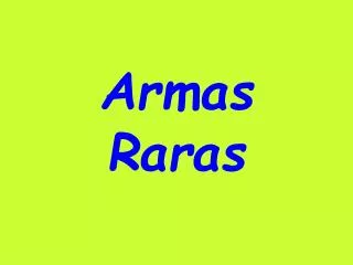 armas raras