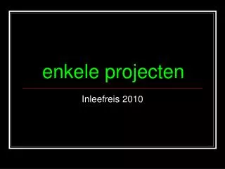 enkele projecten