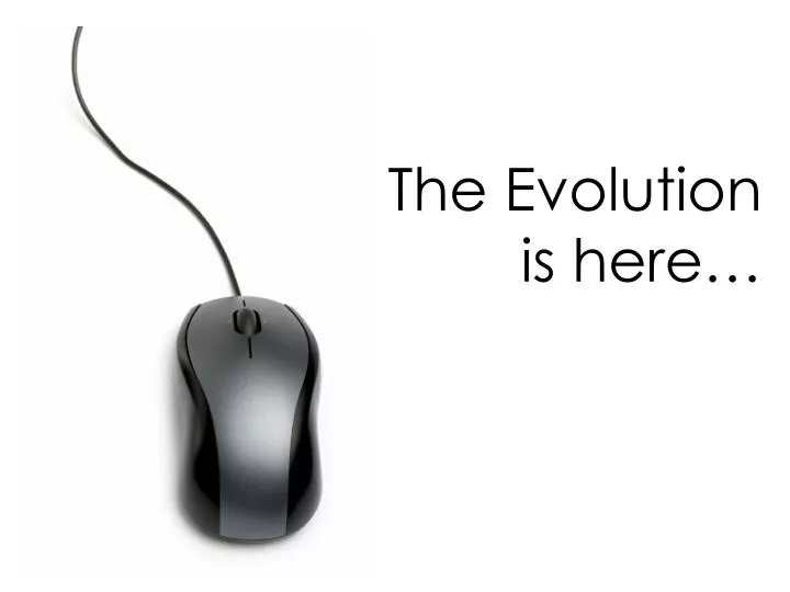 the evolution is here