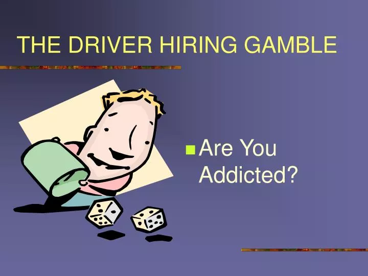 the driver hiring gamble
