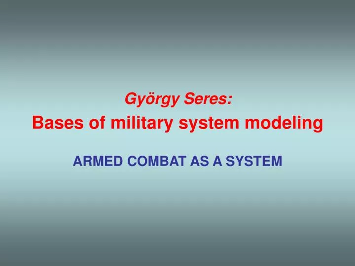 gy rgy seres bases of military system modeling