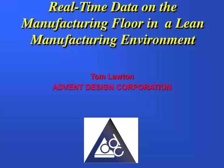 real time data on the manufacturing floor in a lean manufacturing environment