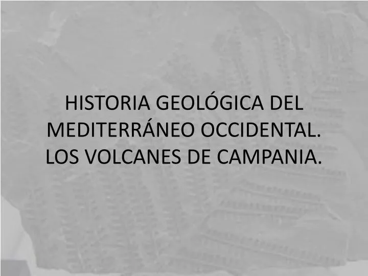 historia geol gica del mediterr neo occidental los volcanes de campania