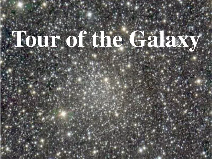 tour of the galaxy