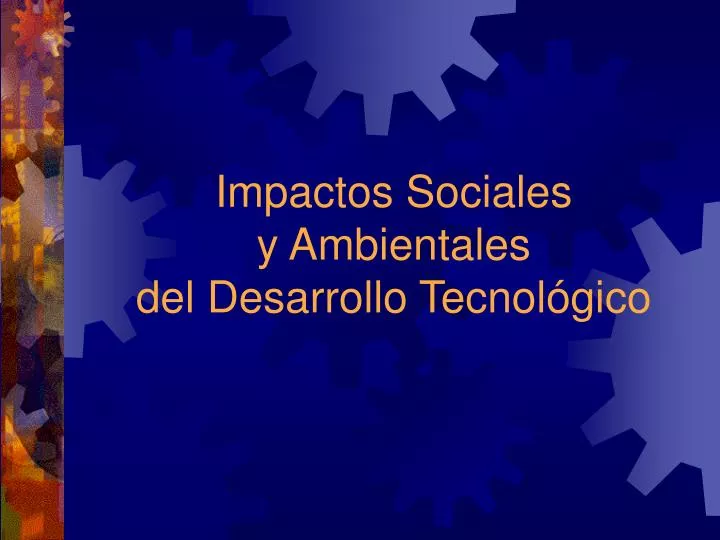 impactos sociales y ambientales del desarrollo tecnol gico
