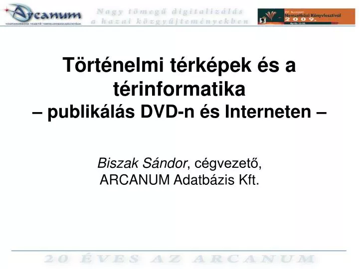 PPT - Történelmi Térképek és A Térinformatika – Publikálás DVD-n és ...