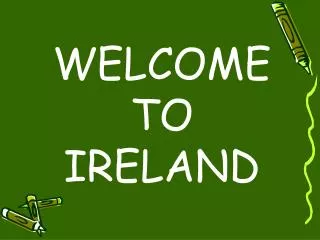 welcome to ireland
