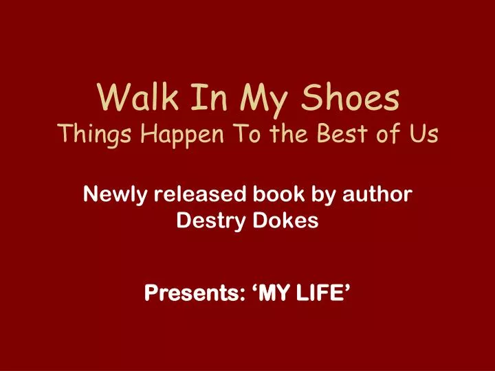walk in my shoes things happen to the best of us