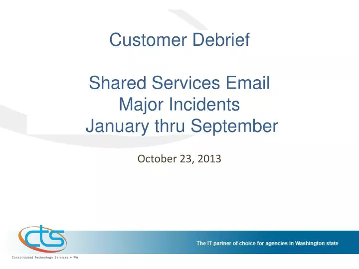 customer debrief shared services email major incidents january thru september