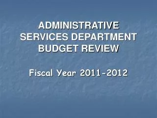 ADMINISTRATIVE SERVICES DEPARTMENT BUDGET REVIEW