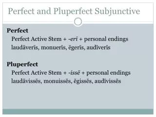 Perfect and Pluperfect Subjunctive