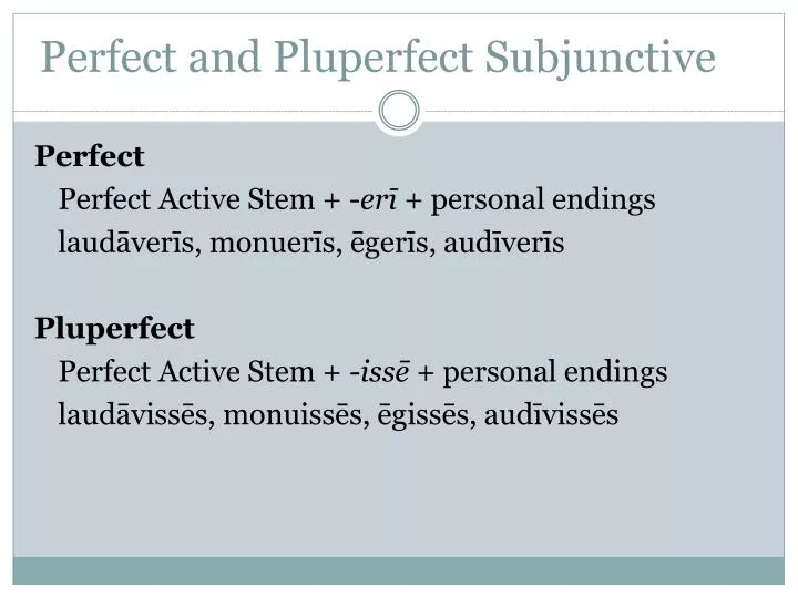 perfect and pluperfect subjunctive