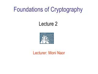 Foundations of Cryptography Lecture 2