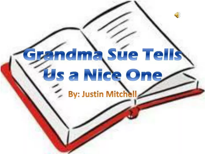 grandma sue tells us a nice one