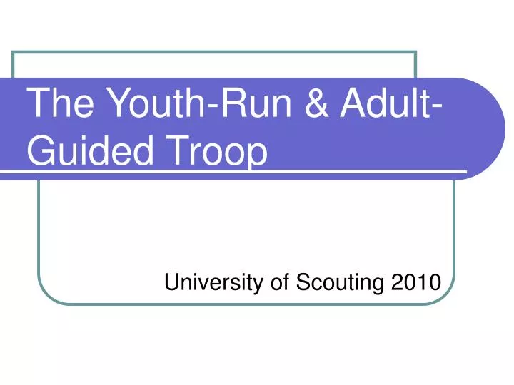 the youth run adult guided troop