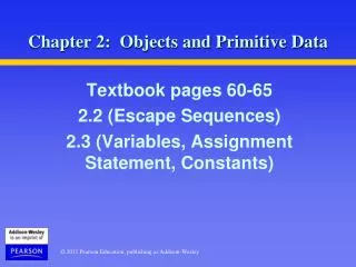 Chapter 2: Objects and Primitive Data
