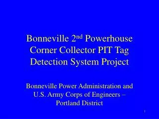 Bonneville 2 nd Powerhouse Corner Collector PIT Tag Detection System Project