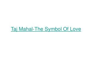 Taj Mahal-The Symbol Of Love
