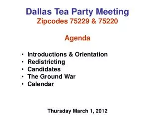 Dallas Tea Party Meeting Zipcodes 75229 &amp; 75220 Agenda Introductions &amp; Orientation Redistricting
