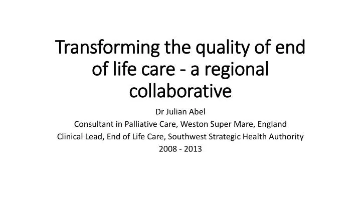 transforming the quality of end of life care a regional collaborative