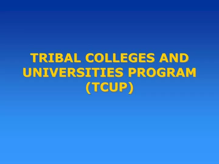 tribal colleges and universities program tcup