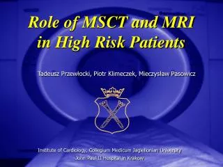 Role of MSCT and MRI in High Risk Patients