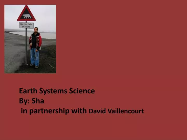 earth systems science by sha in partnership with david vaillencourt